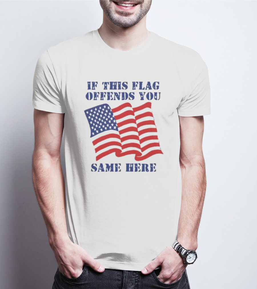 If This American Flag Offends You Same Here T-Shirt