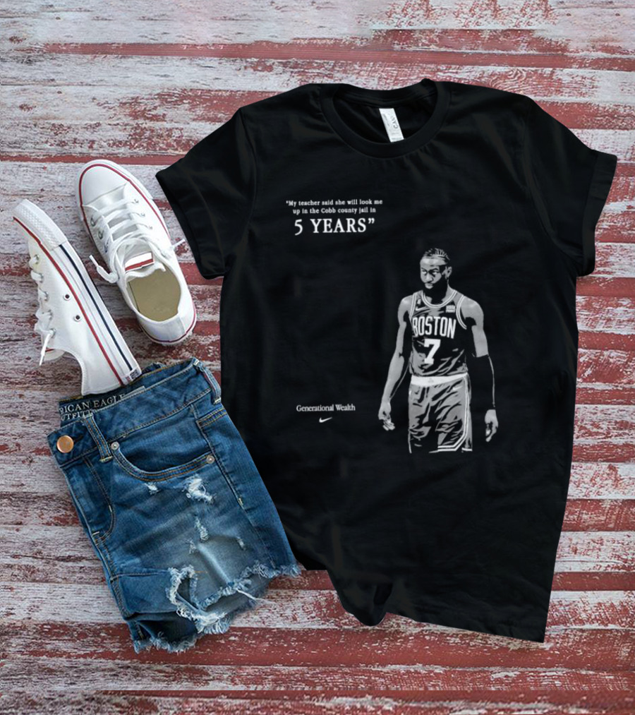 Generational Wealth Boston Celtics My Teacher Said She Will Look Me Up In The Cobb County Jail In 5 Years T-Shirt