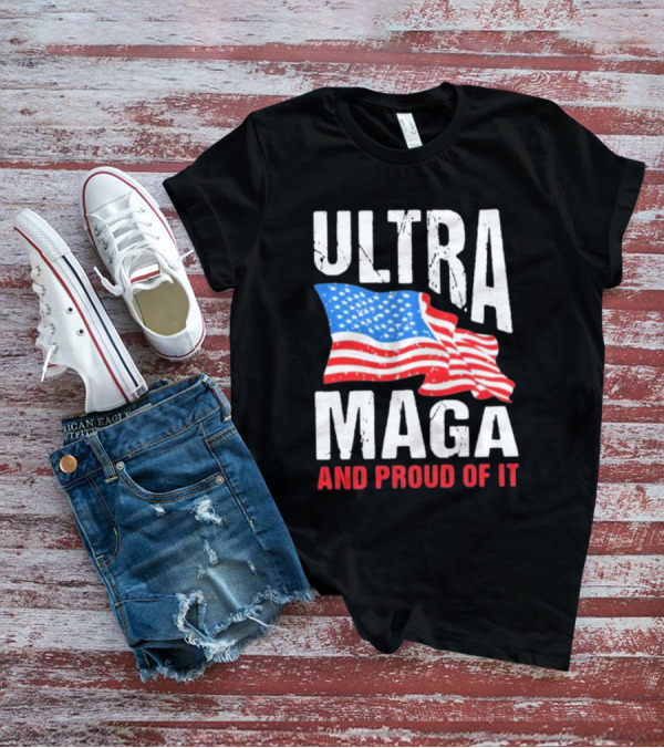 Ultra Maga And Proud Of It American Flag T-Shirt