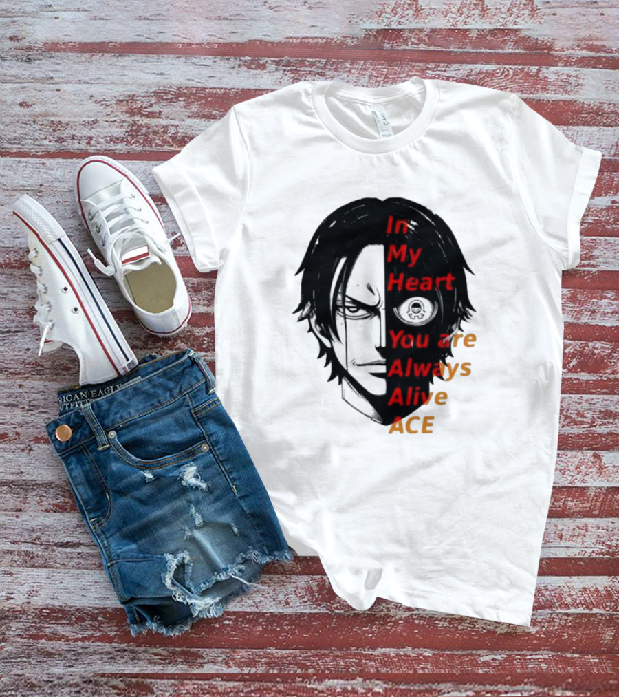 In My Heart You Are Always Alive Ace One Piece T-Shirt