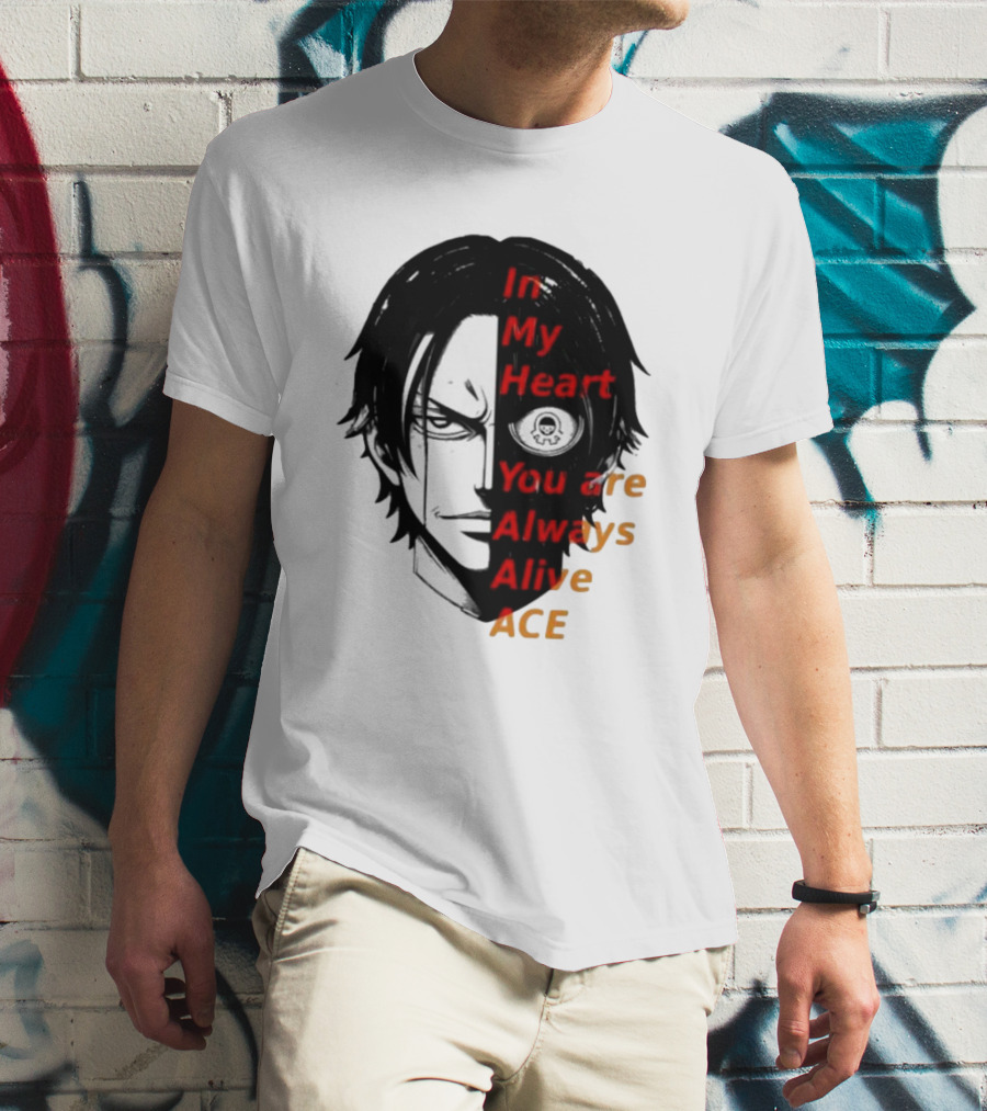 In My Heart You Are Always Alive Ace One Piece T-Shirt