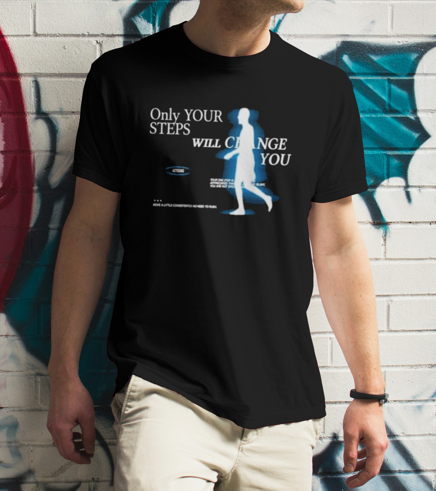 Only Your Steps Will Change You Aztecas Move A Little Consistently No Need To Rush T-Shirt