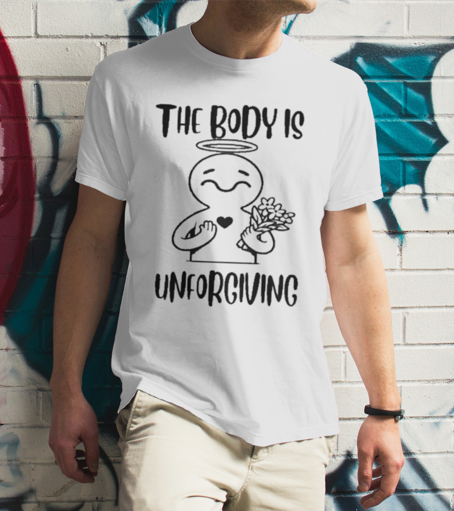 The Body Is Unforgiving Angel Figure Holding Flowers And Heart T-Shirt