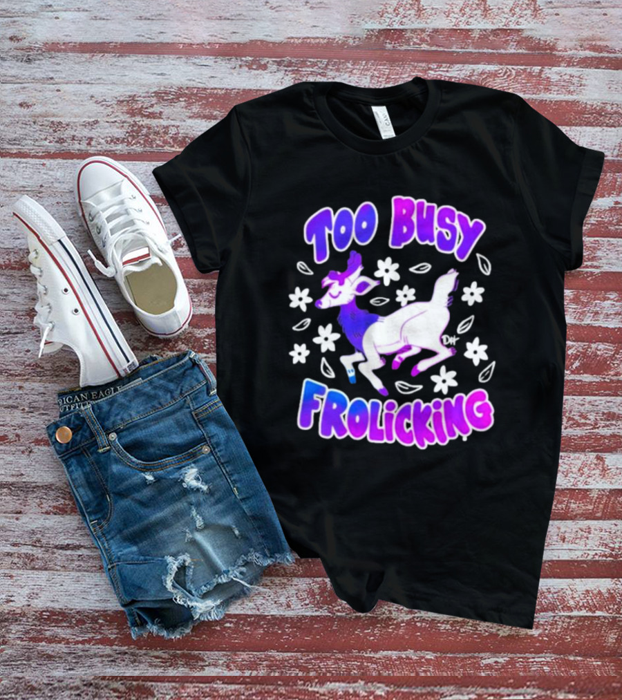 Too Busy Frolicking Colorful Deer With Flowers T-Shirt