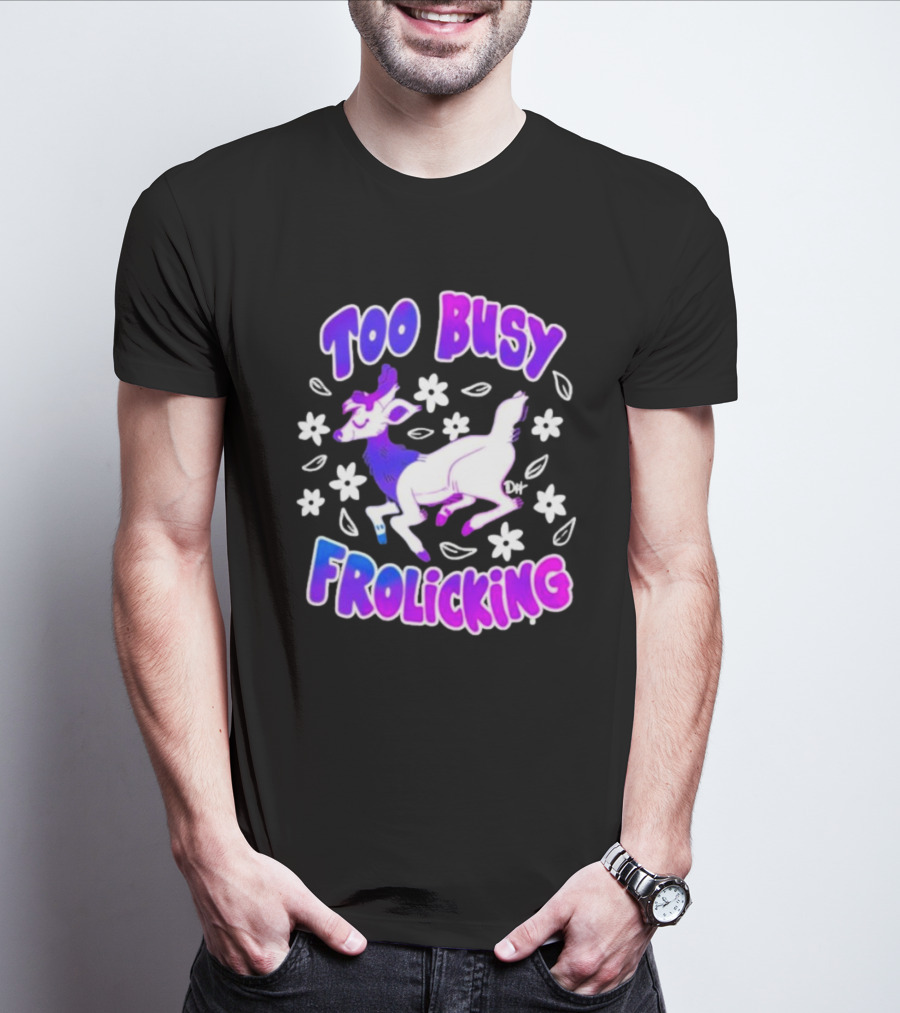 Too Busy Frolicking Colorful Deer With Flowers T-Shirt