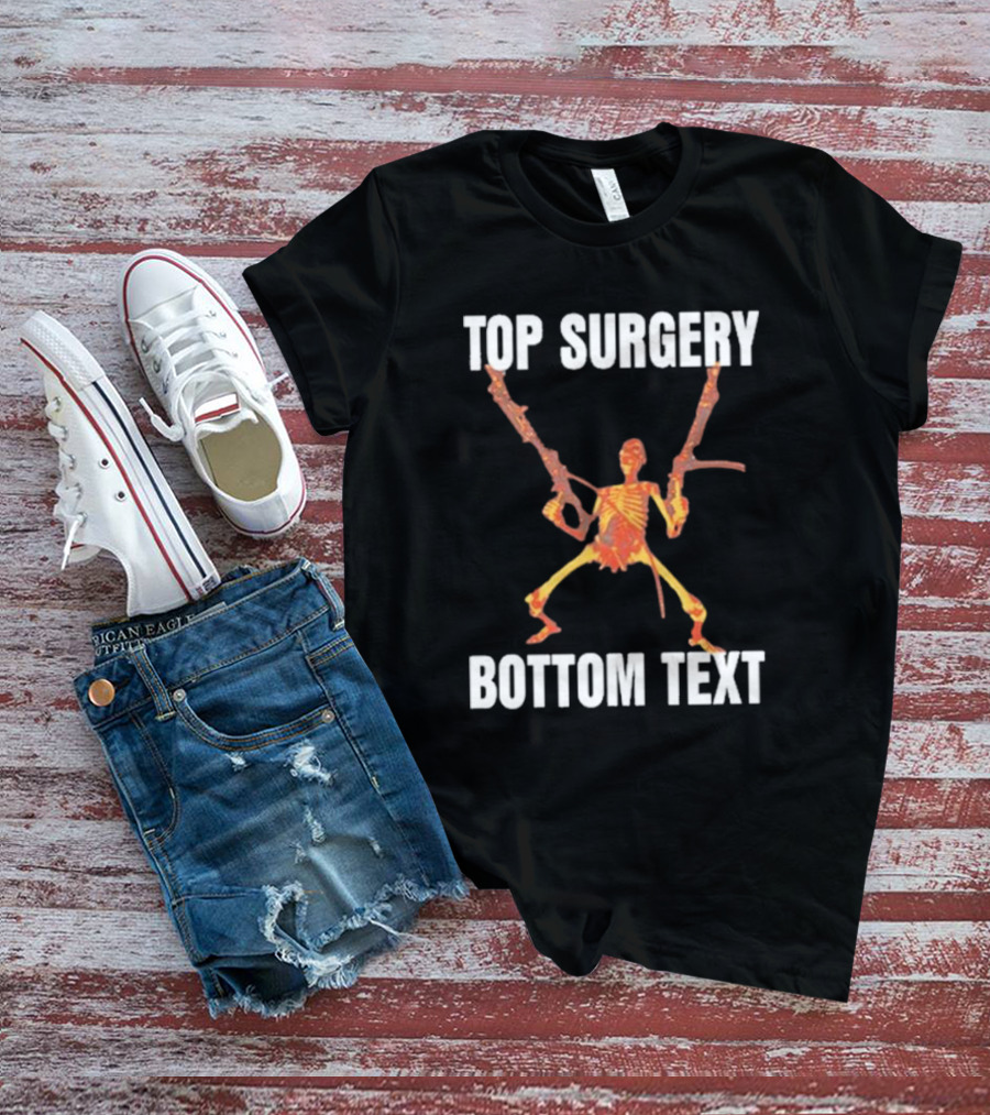 Top Surgery Bottom Text Skeleton With Dual Rifles T-Shirt