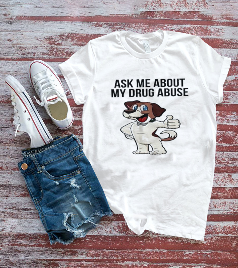 Ask Me About My Drug Abuse Cartoon Dog Giving Thumbs Up T-Shirt