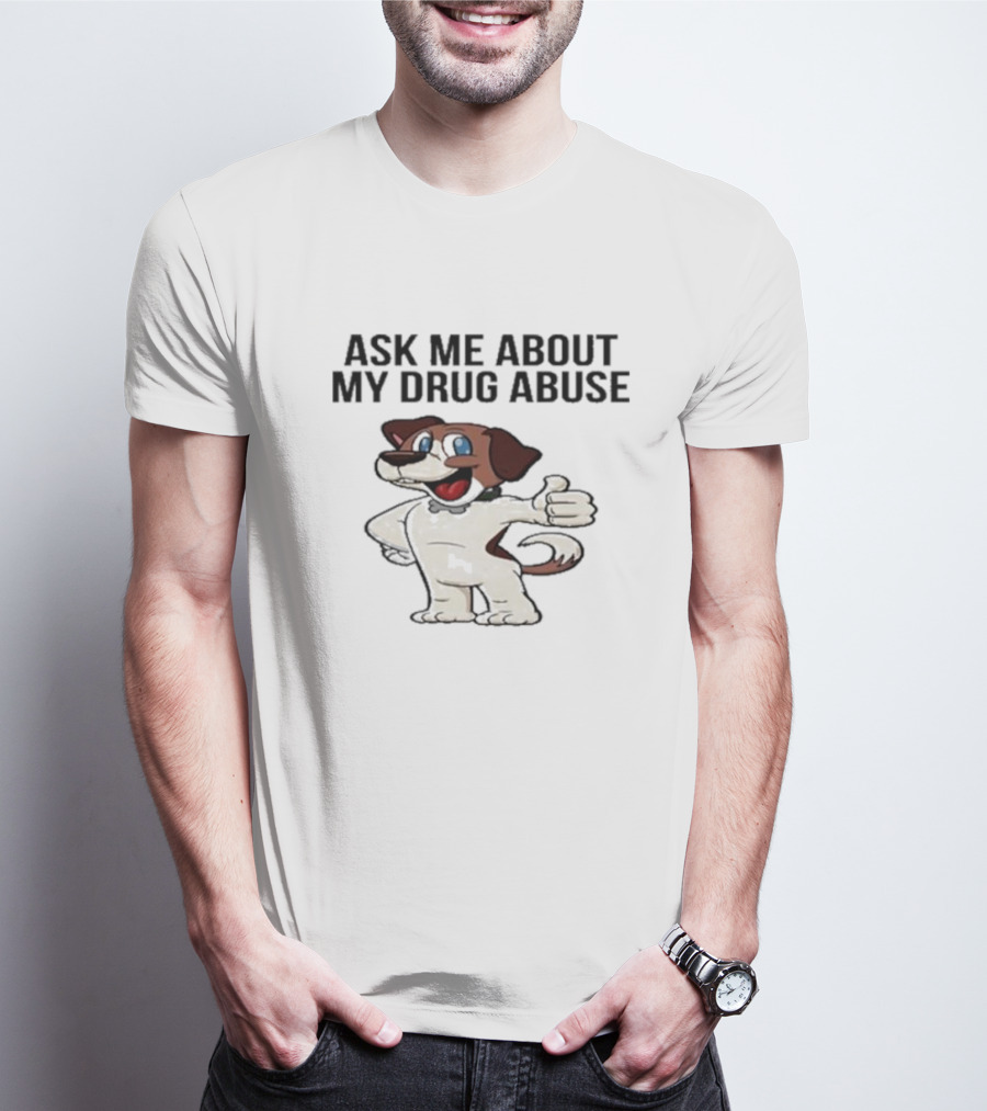 Ask Me About My Drug Abuse Cartoon Dog Giving Thumbs Up T-Shirt