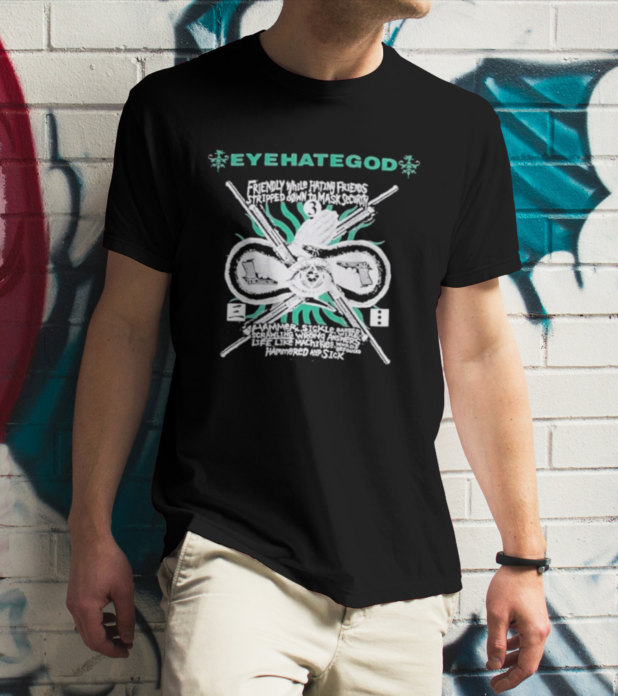 EYEHATEGOD Friendly While Hating Friends Stripped Down To Mask Security Hammer Sickle Hammered And Sick T-Shirt
