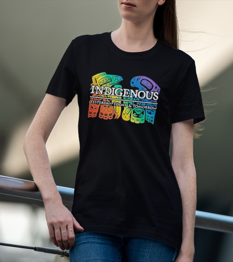 Indigenous Yesterday Today And Tomorrow Rainbow Tribal T-Shirt