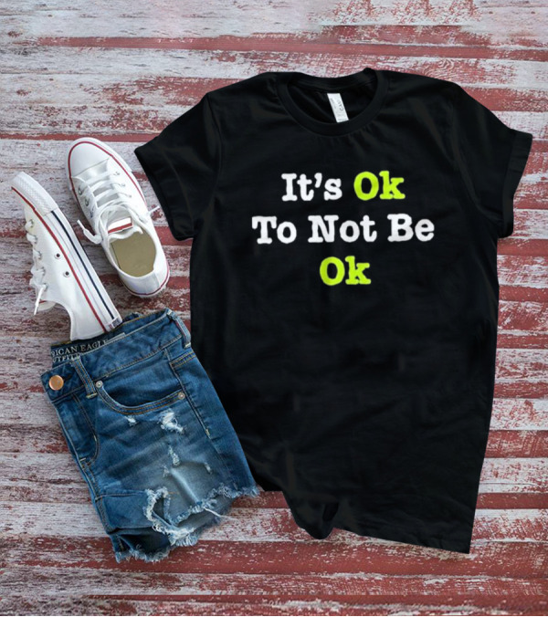 Tyson Rauch It’s Ok To Not Be Ok T-Shirt