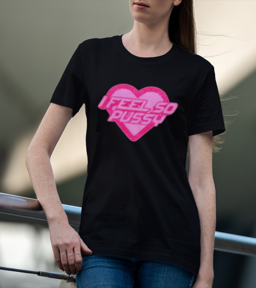 Upuntildawn Store I Feel So Pussy Heart T-Shirt