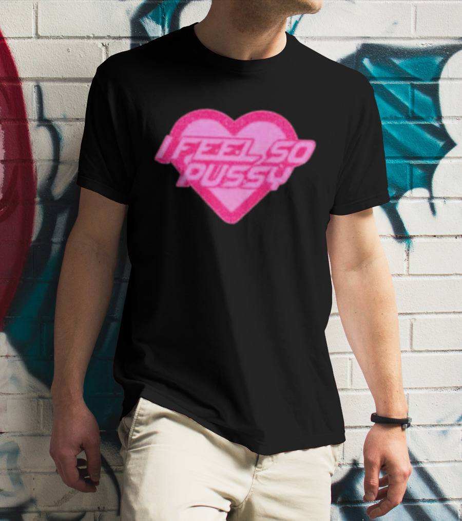 Upuntildawn Store I Feel So Pussy Heart T-Shirt