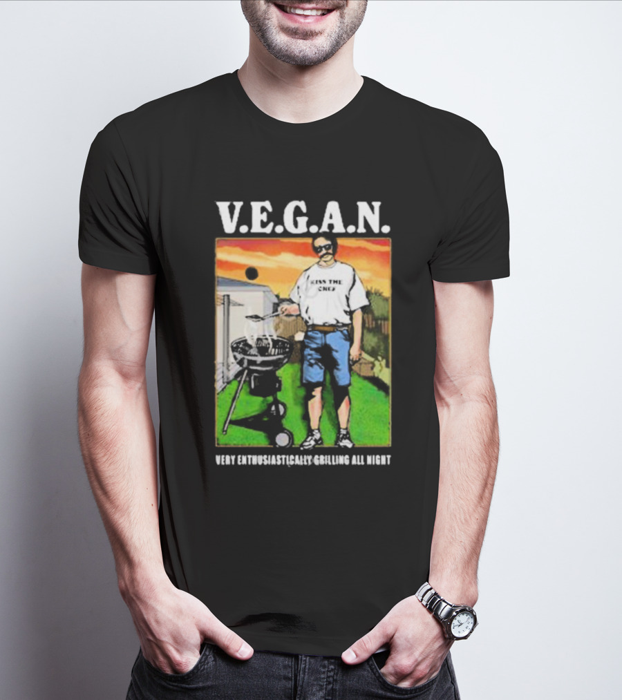V.E.G.A.N Very Enthusiastically Grilling All Night Kiss The Chef T-Shirt