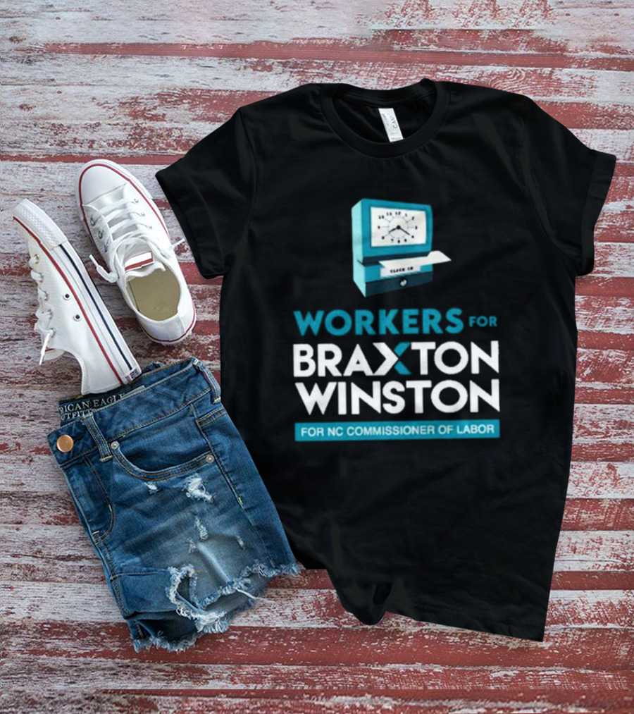 Workers For Braxton Winston For NC Commissioner Of Labor Clock In T-Shirt