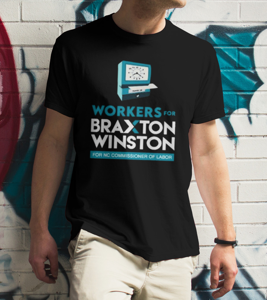 Workers For Braxton Winston For NC Commissioner Of Labor Clock In T-Shirt