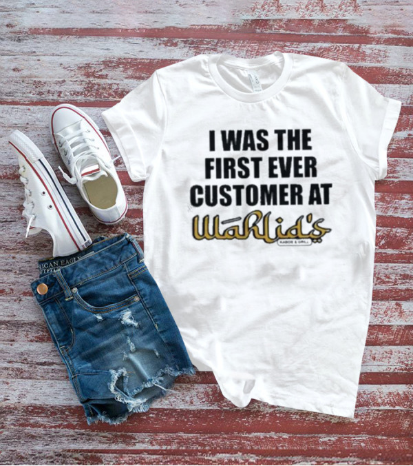 I Was The First Ever Customer At Wahlid's T-Shirt