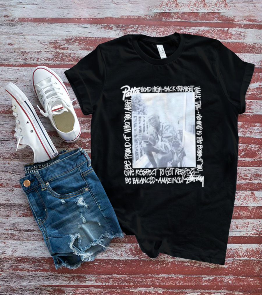Patta X Stussy Head High Be Proud Walk Tall No One Is The Boss Be Balanced Amazing T-Shirt
