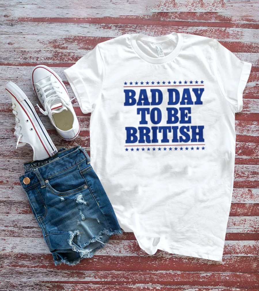 Bad Day To Be British Stars Stripes Blue Text T-Shirt
