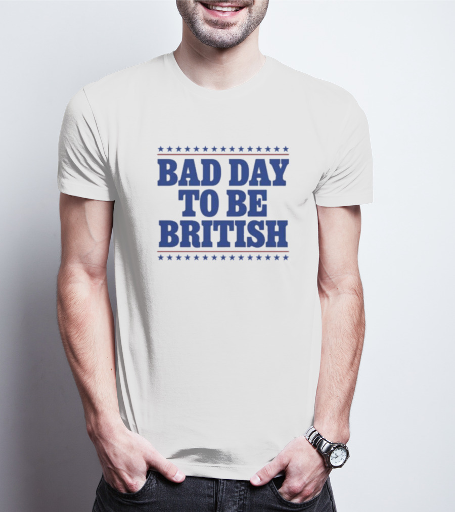 Bad Day To Be British Stars Stripes Blue Text T-Shirt