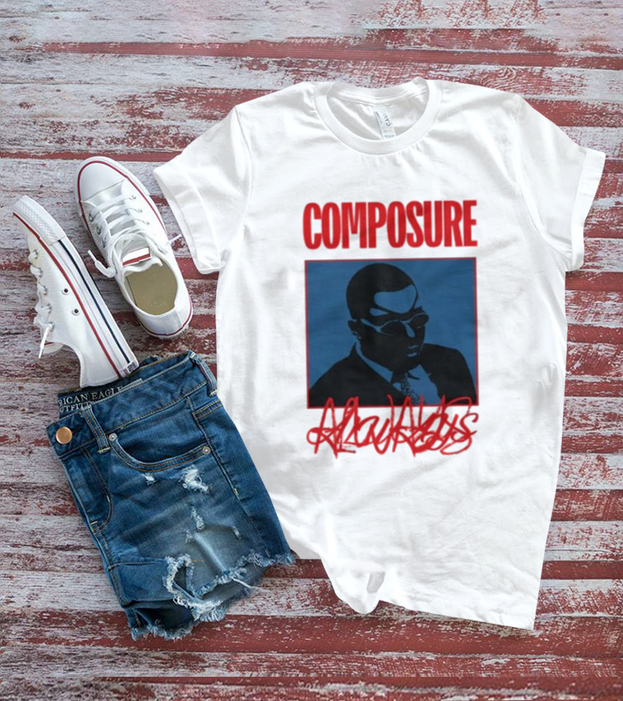 COMPOSURE ALWAYS T-Shirt