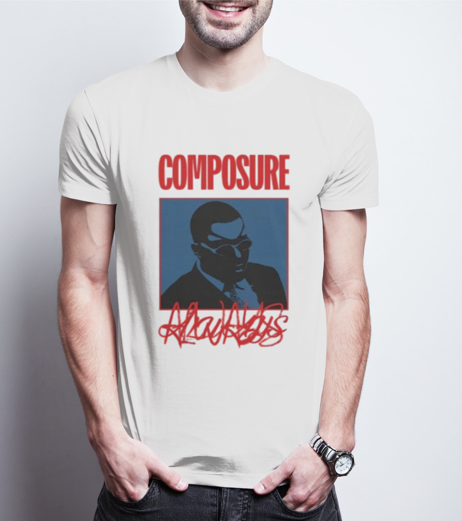 COMPOSURE ALWAYS T-Shirt