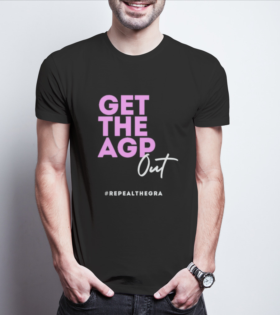 GET THE AGP OUT REPEALTHEGRA T-Shirt