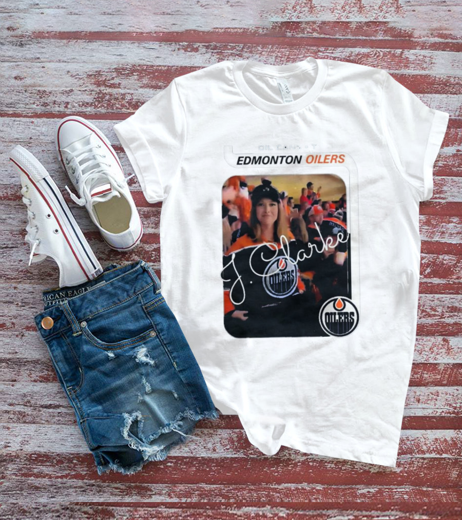 Oil Cans T Edmonton Oilers J Clarke Fan Flash T-Shirt
