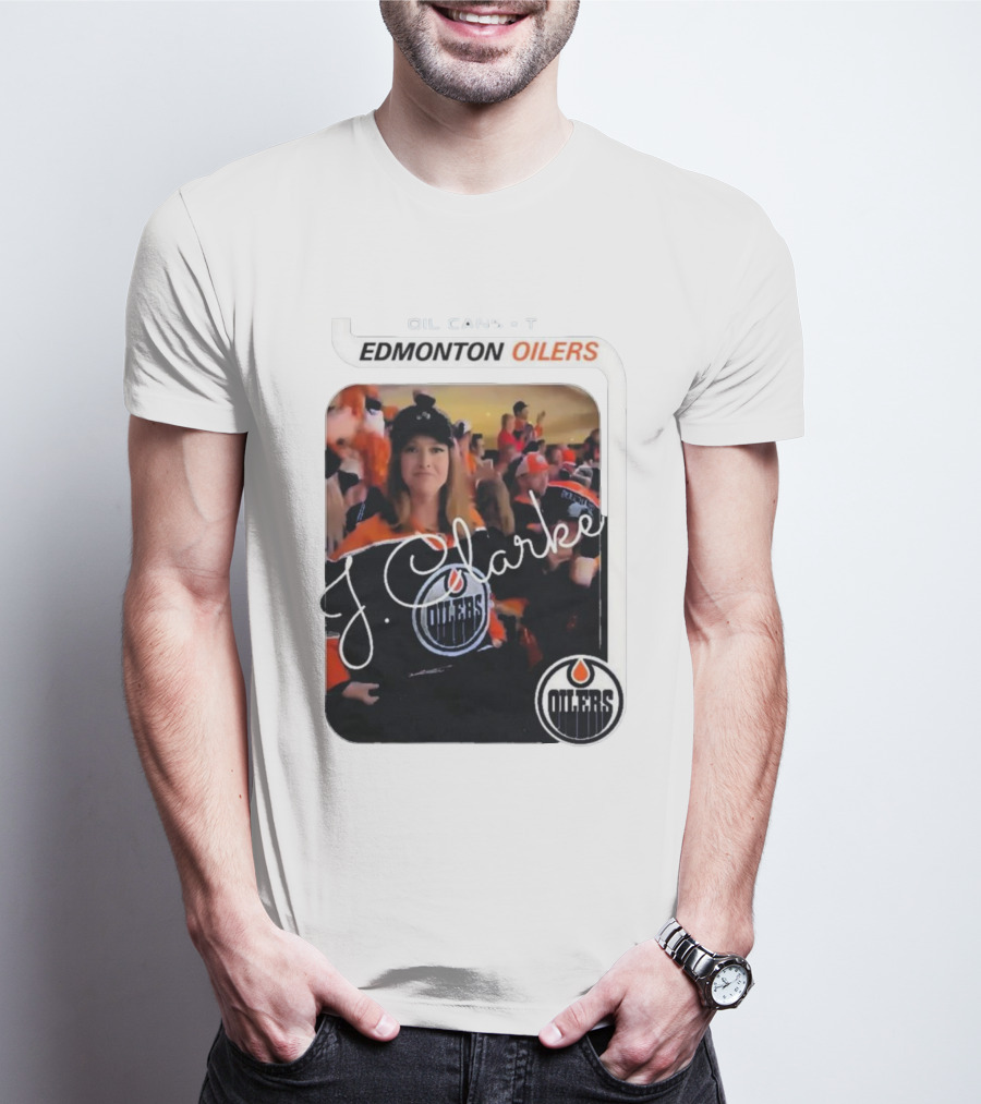 Oil Cans T Edmonton Oilers J Clarke Fan Flash T-Shirt
