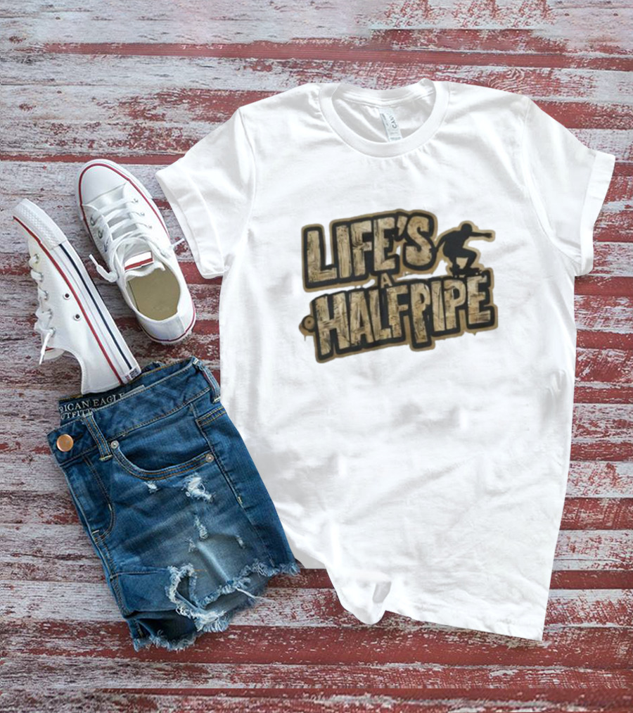 Skateboard Tricks Life’s A Halfpipe Urban Style Riding Adventure T-Shirt