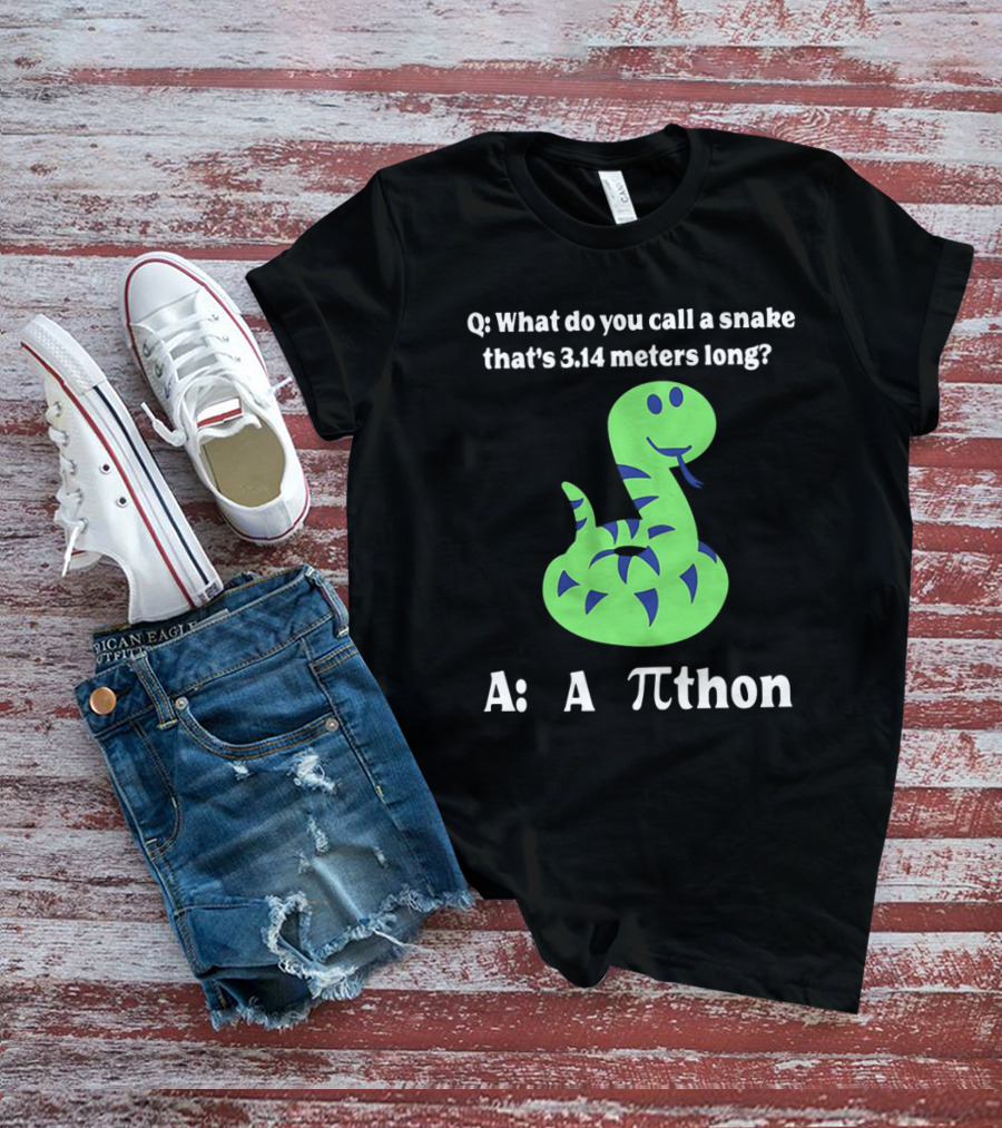 Q: What Do You Call A Snake That’s 3.14 Meters Long? A: A Pi-thon T-Shirt