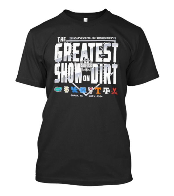 The Greatest Show On Dirt 2024 NCAA Men’s College World Series Omaha Nebraska June 14-23 Florida Kentucky North Carolina Tennessee Texas AM Virginia T-Shirt