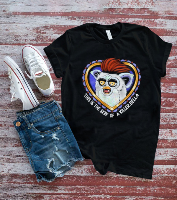 This Is The Skin Of A Killer Bella Furby Heart Frame T-Shirt