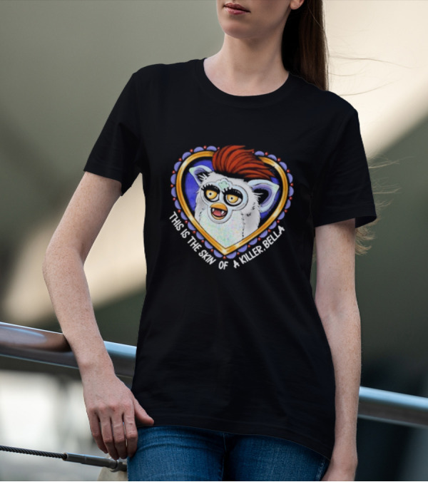 This Is The Skin Of A Killer Bella Furby Heart Frame T-Shirt