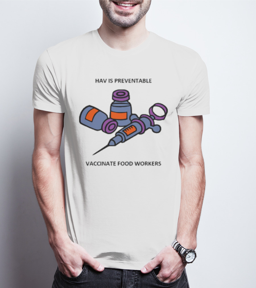 HAV Is Preventable Vaccinate Food Workers Campaign With Syringe And Vaccine T-Shirt
