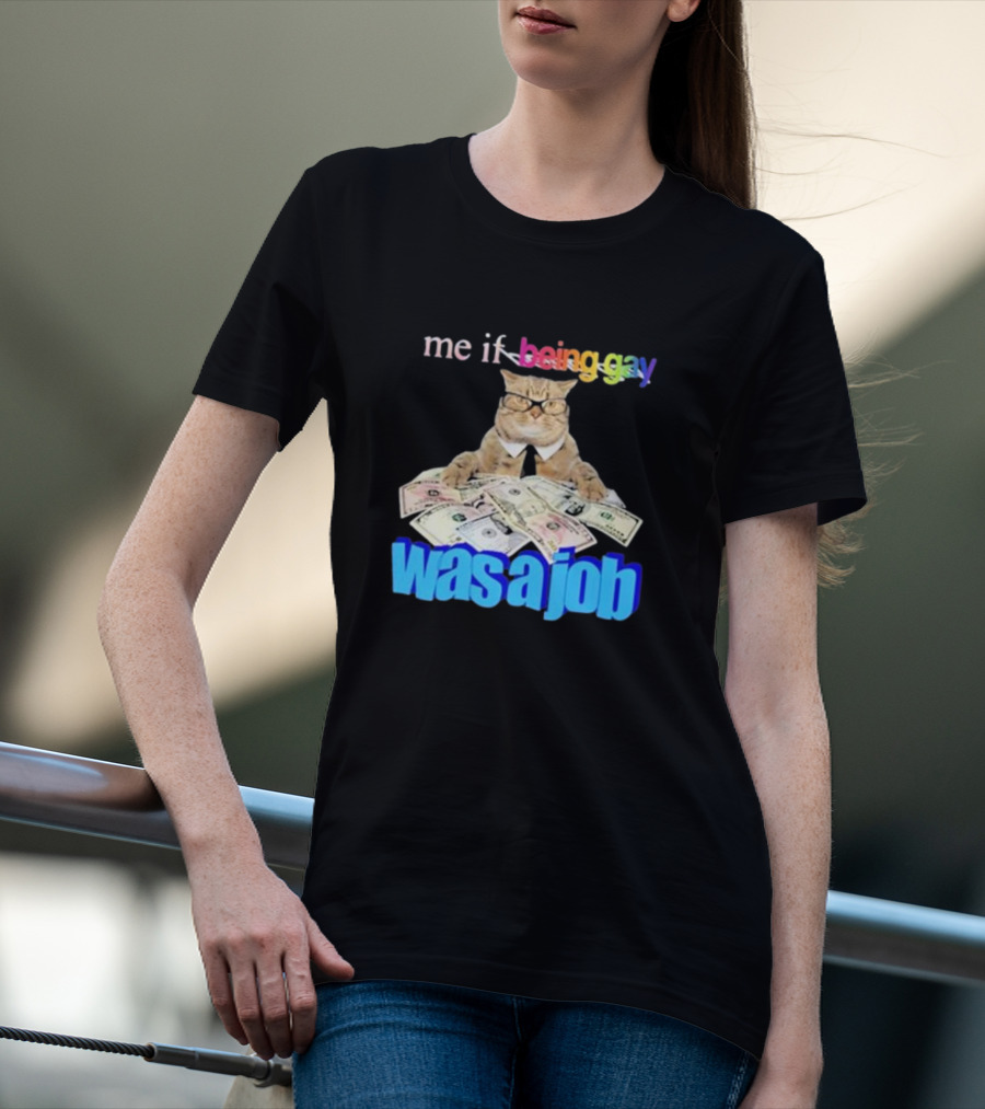 Cat With Money And Rainbow Text Me If Being Gay Was A Job T-Shirt