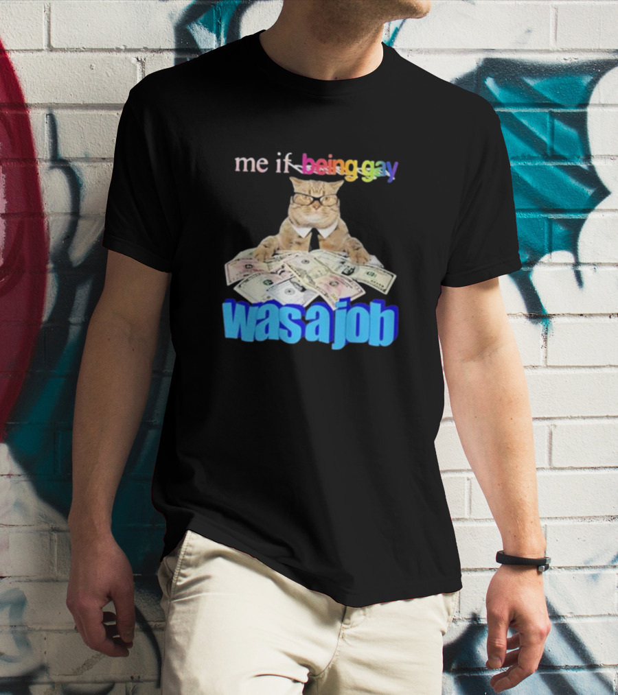 Cat With Money And Rainbow Text Me If Being Gay Was A Job T-Shirt