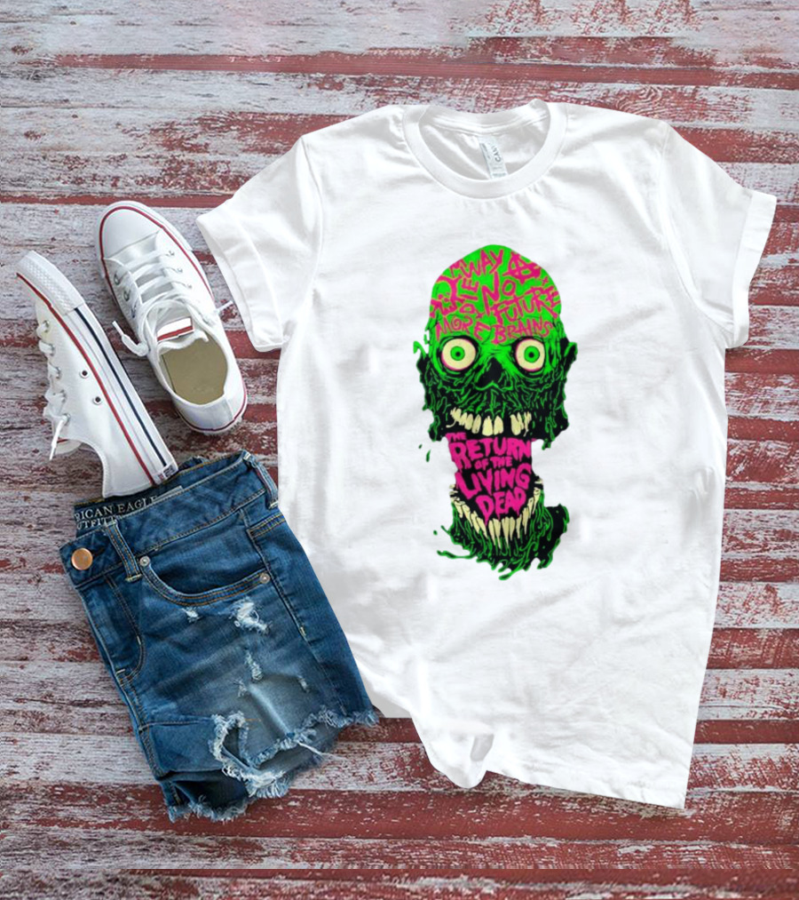 The Return Of The Living Dead Skull No Future More Brains Horror T-Shirt