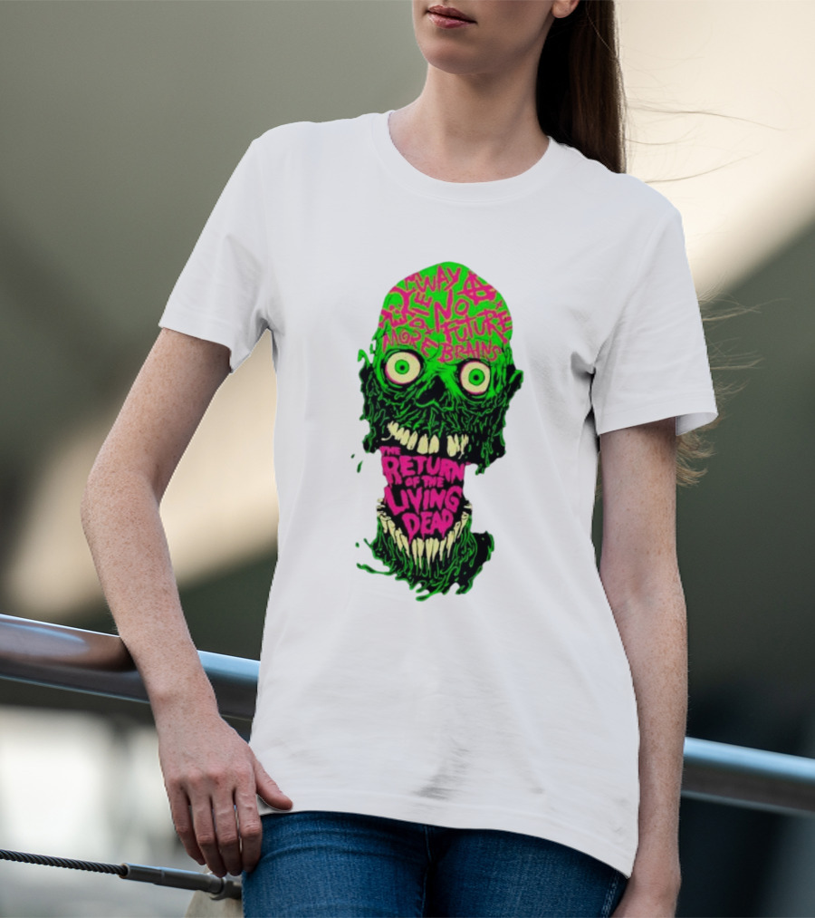 The Return Of The Living Dead Skull No Future More Brains Horror T-Shirt
