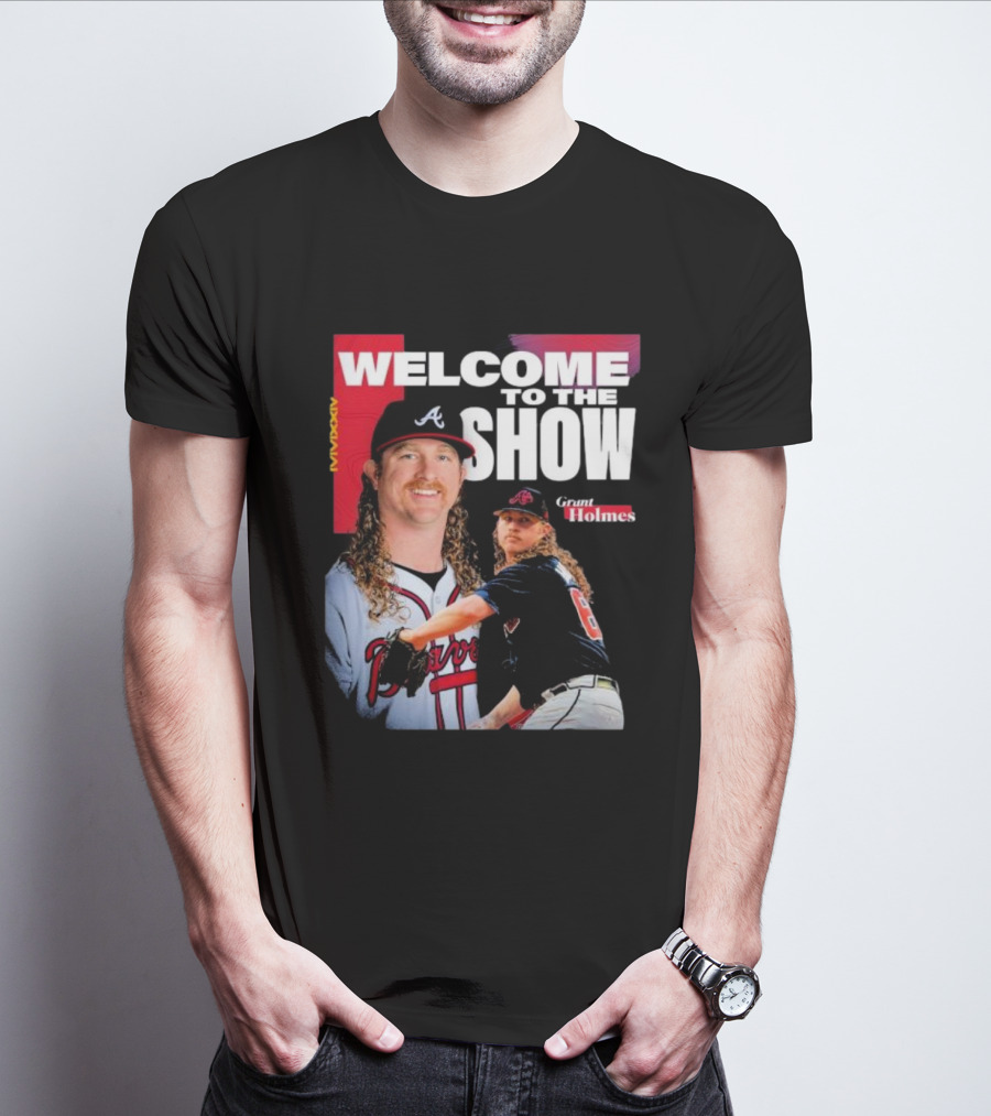 Welcome To The Show Grant Holmes Atlanta Baseball T-Shirt