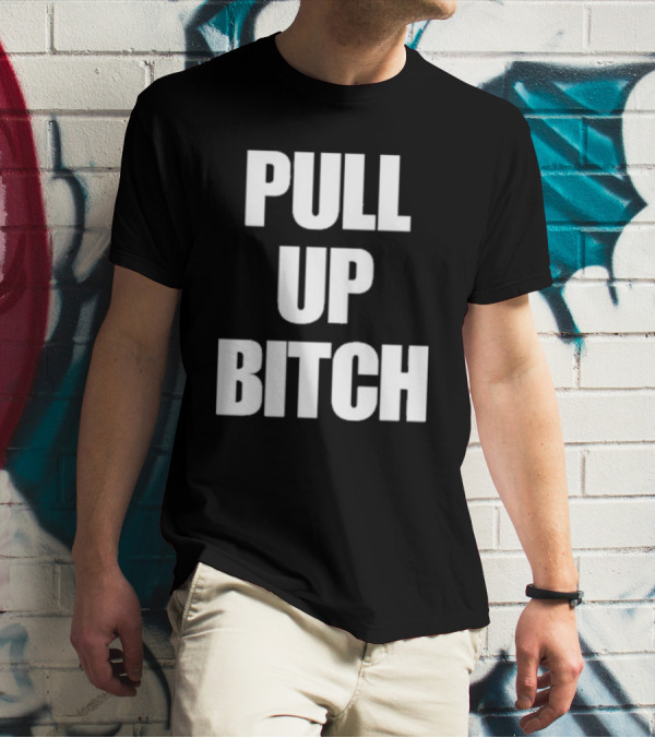 Aidan Kearney Pull Up Bitch I'mma You Up T-Shirt