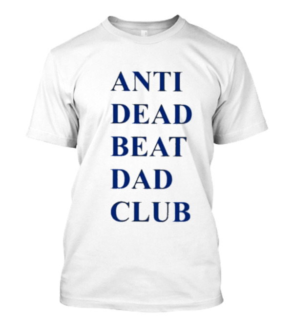 ANTI DEAD BEAT DAD CLUB T-Shirt