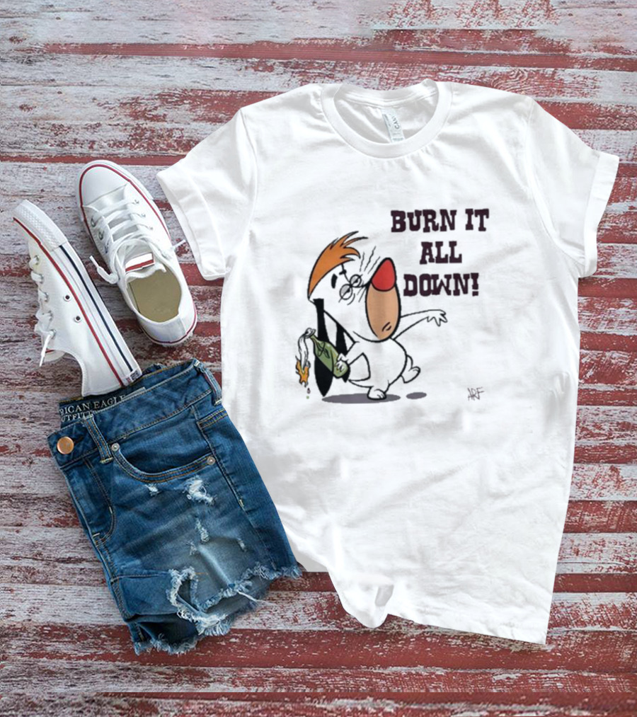 Burn It All Down Droopy Holding Flaming Bottle T-Shirt