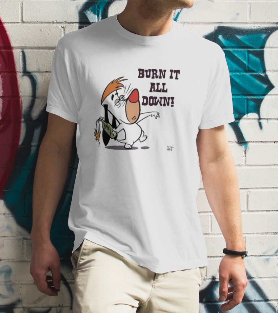 Burn It All Down Droopy Holding Flaming Bottle T-Shirt
