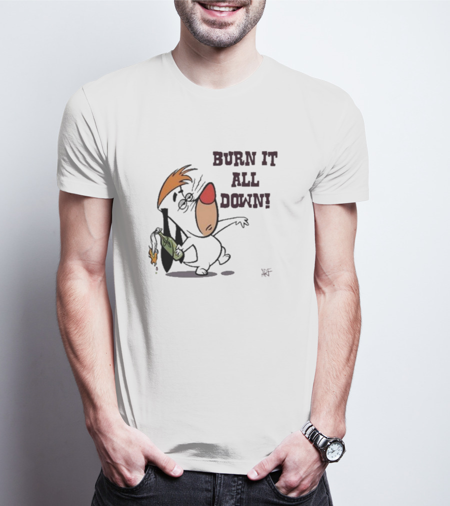 Burn It All Down Droopy Holding Flaming Bottle T-Shirt