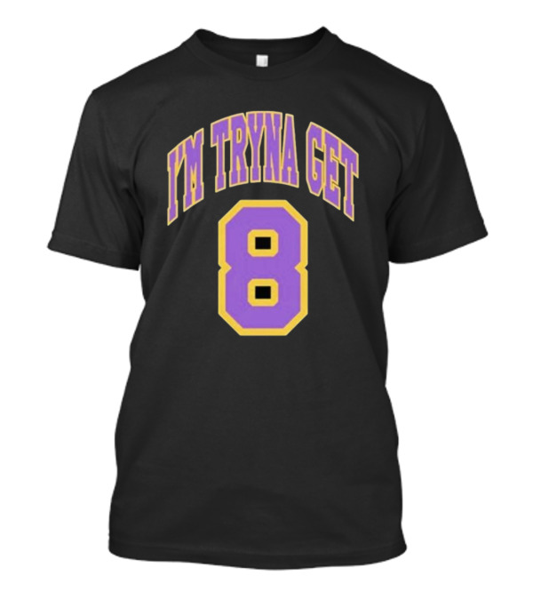 I'm Tryna Get 8 Kehlani Crash T-Shirt