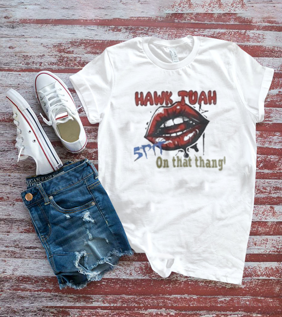Hawk Tuah 5PF On That Thang' T-Shirt