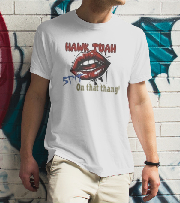 Hawk Tuah 5PF On That Thang' T-Shirt