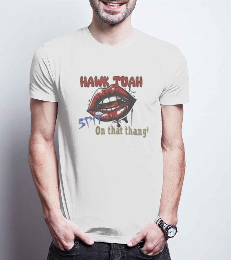 Hawk Tuah 5PF On That Thang' T-Shirt
