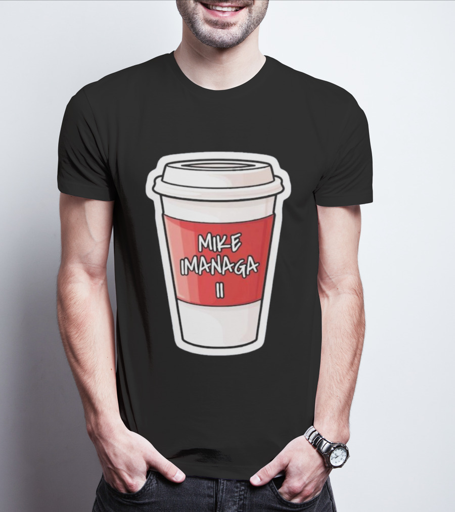 Mike Imanaga Ii Coffee Cup Obvious T-Shirt